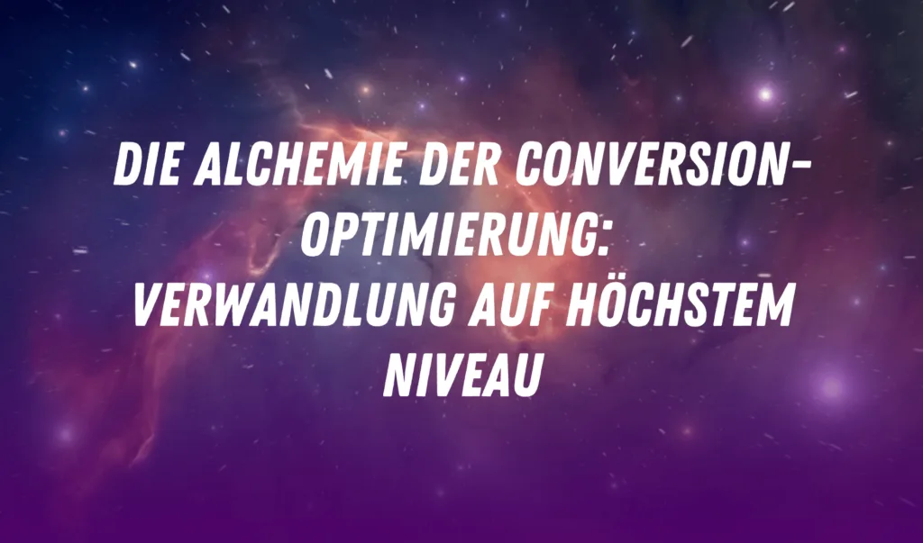 Die Alchemie der Conversion-Optimierung Die Alchemie der Conversion-Optimierung